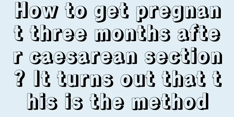 How to get pregnant three months after caesarean section? It turns out that this is the method