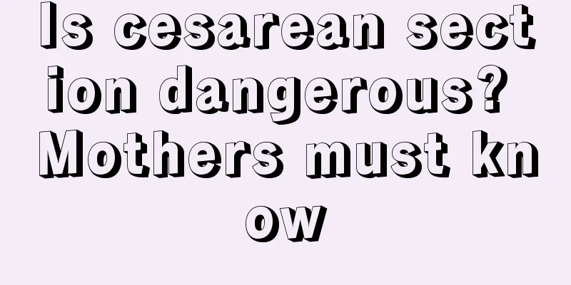 Is cesarean section dangerous? Mothers must know