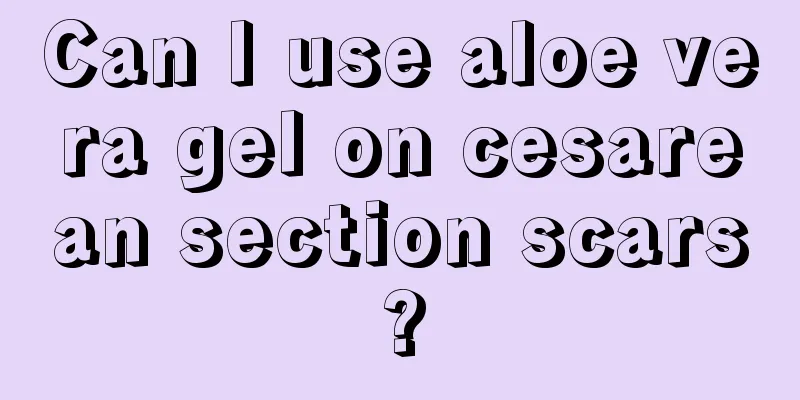 Can I use aloe vera gel on cesarean section scars?