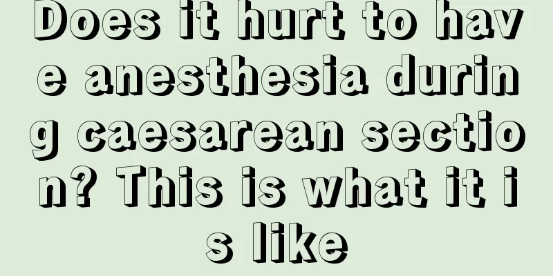 Does it hurt to have anesthesia during caesarean section? This is what it is like