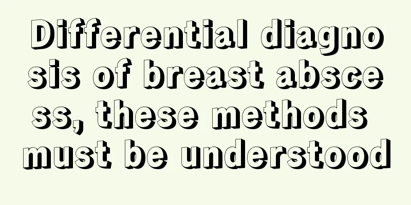 Differential diagnosis of breast abscess, these methods must be understood