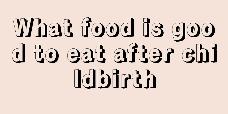 What food is good to eat after childbirth