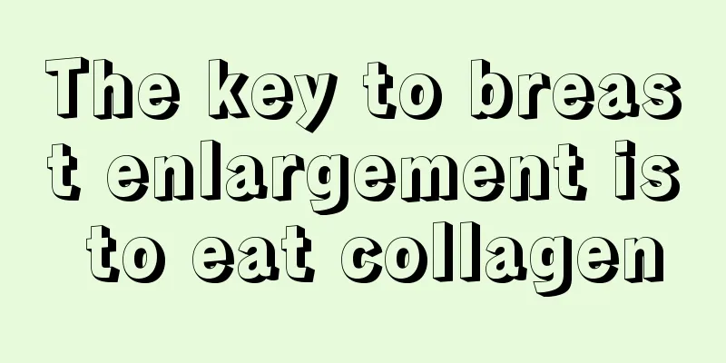 The key to breast enlargement is to eat collagen