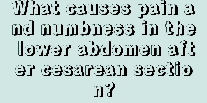 What causes pain and numbness in the lower abdomen after cesarean section?