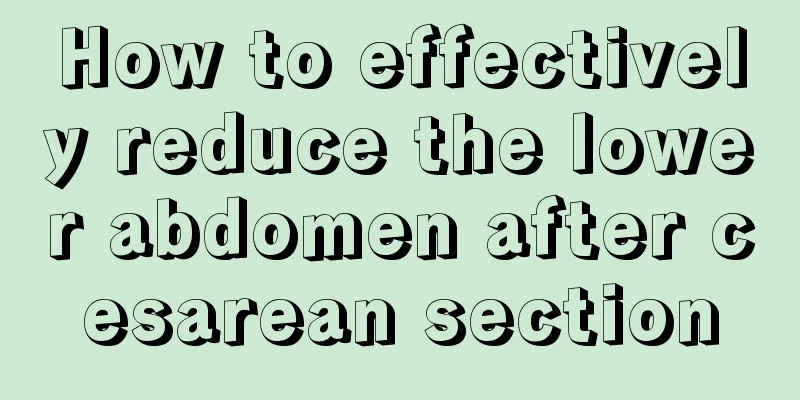 How to effectively reduce the lower abdomen after cesarean section