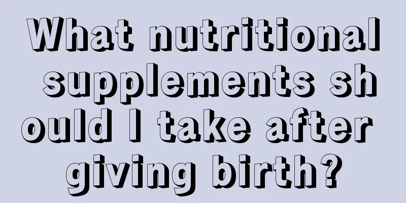 What nutritional supplements should I take after giving birth?