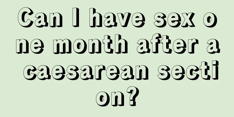 Can I have sex one month after a caesarean section?