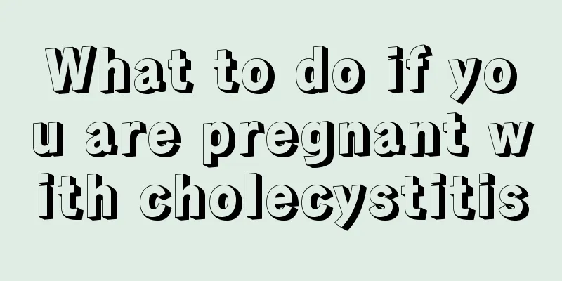 What to do if you are pregnant with cholecystitis