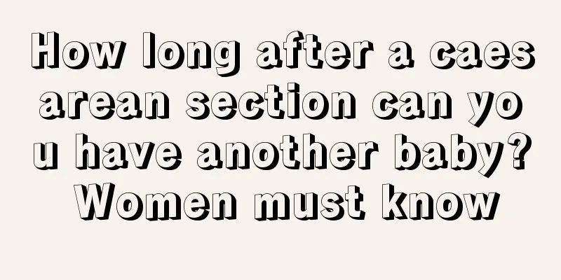 How long after a caesarean section can you have another baby? Women must know