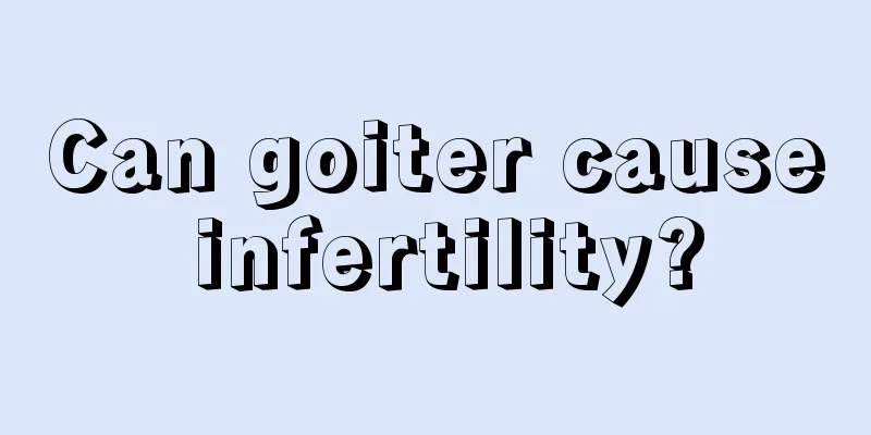 Can goiter cause infertility?