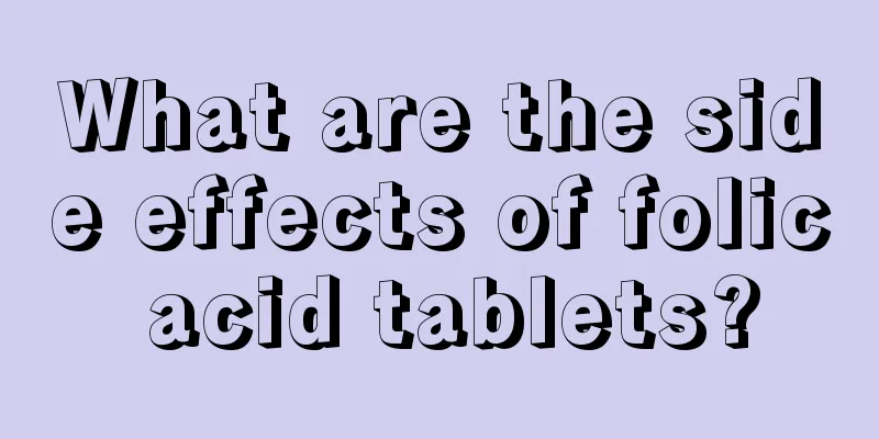 What are the side effects of folic acid tablets?