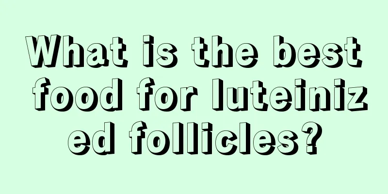 What is the best food for luteinized follicles?