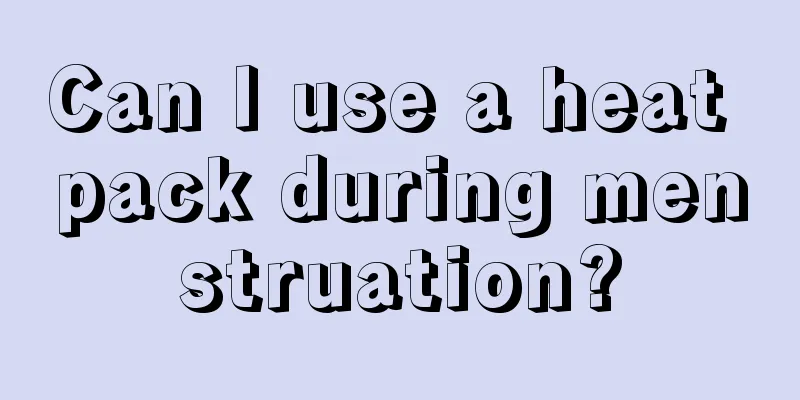 Can I use a heat pack during menstruation?