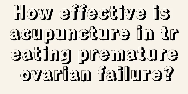 How effective is acupuncture in treating premature ovarian failure?