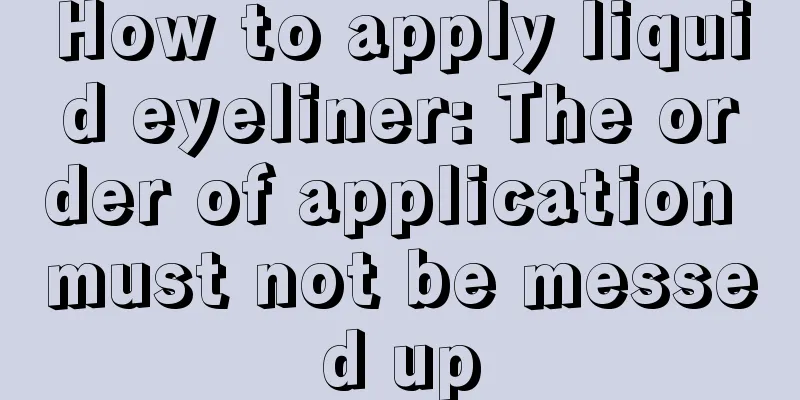 How to apply liquid eyeliner: The order of application must not be messed up