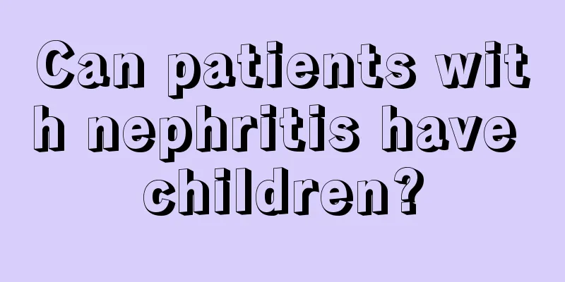 Can patients with nephritis have children?