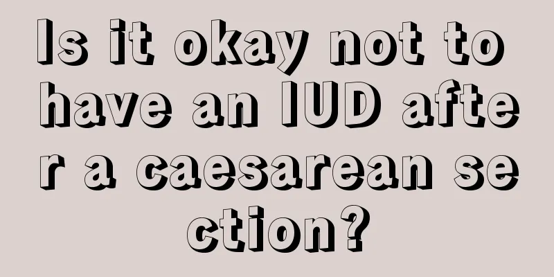 Is it okay not to have an IUD after a caesarean section?