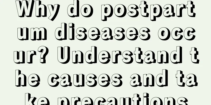 Why do postpartum diseases occur? Understand the causes and take precautions