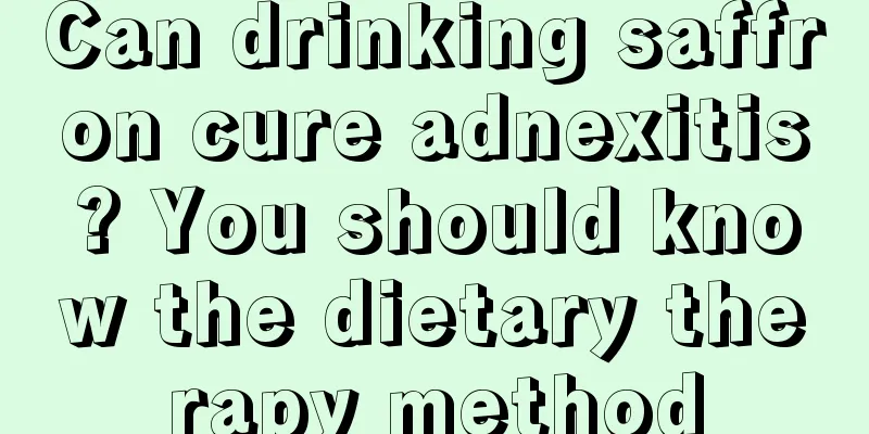 Can drinking saffron cure adnexitis? You should know the dietary therapy method