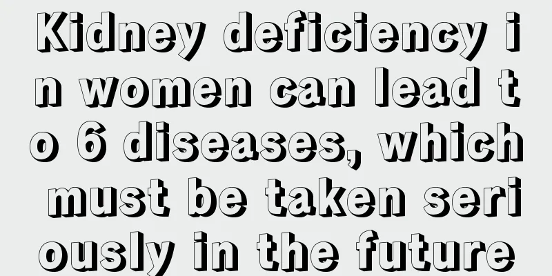 Kidney deficiency in women can lead to 6 diseases, which must be taken seriously in the future