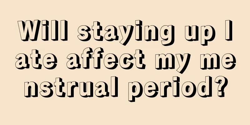 Will staying up late affect my menstrual period?