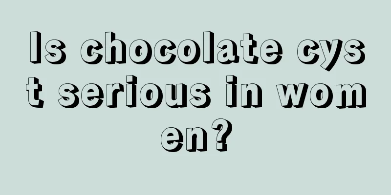 Is chocolate cyst serious in women?