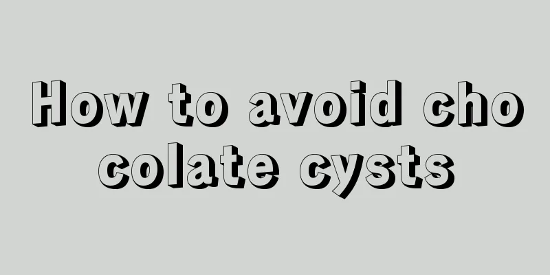 How to avoid chocolate cysts