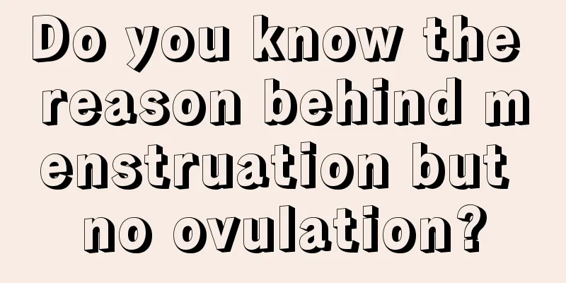 Do you know the reason behind menstruation but no ovulation?