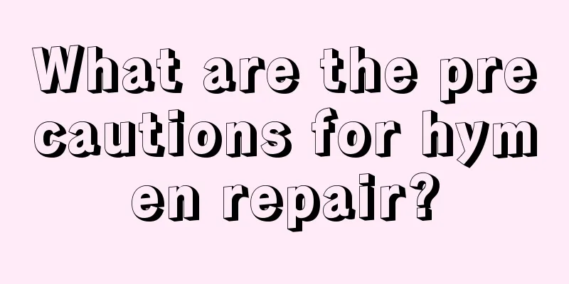 What are the precautions for hymen repair?