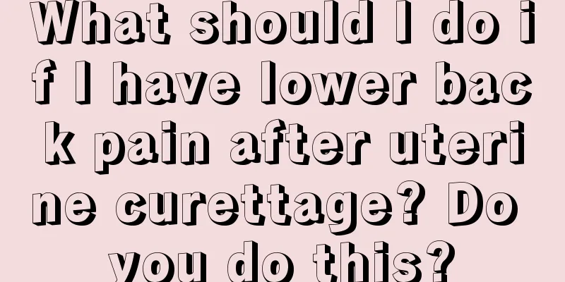 What should I do if I have lower back pain after uterine curettage? Do you do this?