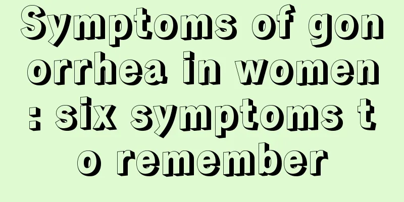 Symptoms of gonorrhea in women: six symptoms to remember