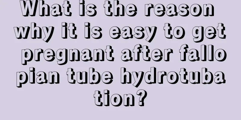 What is the reason why it is easy to get pregnant after fallopian tube hydrotubation?