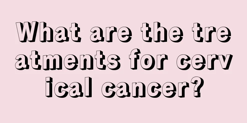 What are the treatments for cervical cancer?