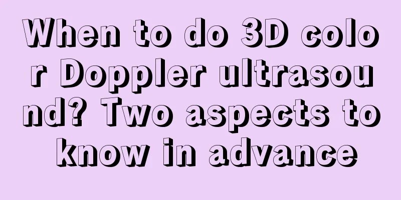 When to do 3D color Doppler ultrasound? Two aspects to know in advance