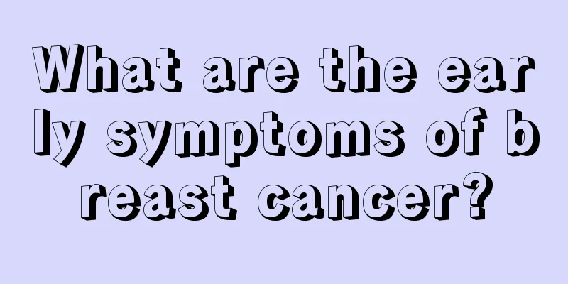 What are the early symptoms of breast cancer?