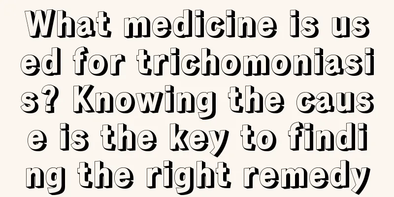 What medicine is used for trichomoniasis? Knowing the cause is the key to finding the right remedy