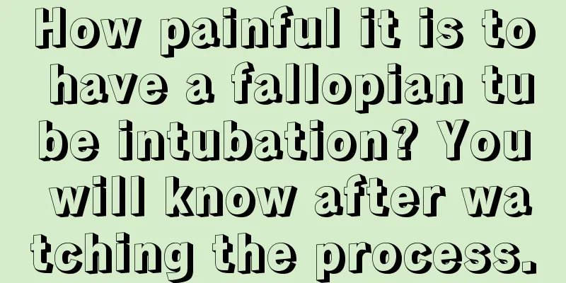 How painful it is to have a fallopian tube intubation? You will know after watching the process.