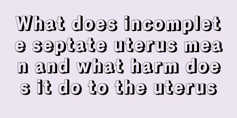 What does incomplete septate uterus mean and what harm does it do to the uterus