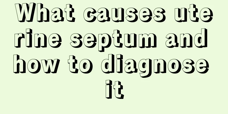 What causes uterine septum and how to diagnose it