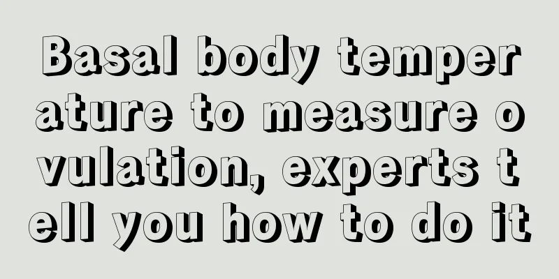 Basal body temperature to measure ovulation, experts tell you how to do it