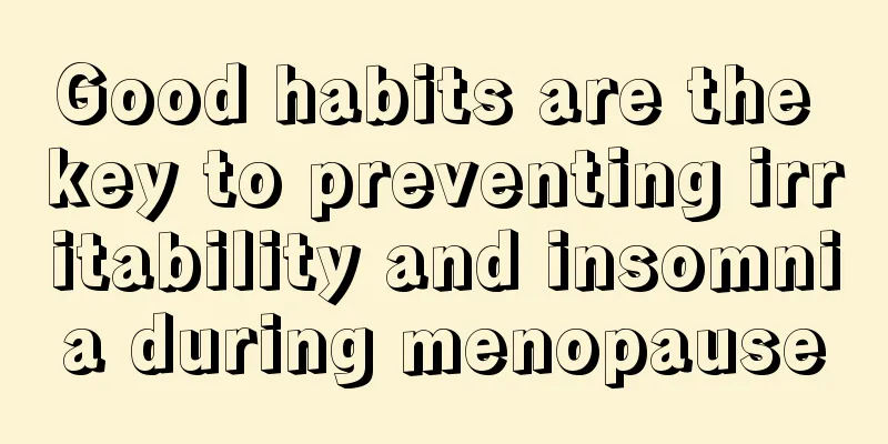 Good habits are the key to preventing irritability and insomnia during menopause