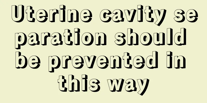 Uterine cavity separation should be prevented in this way