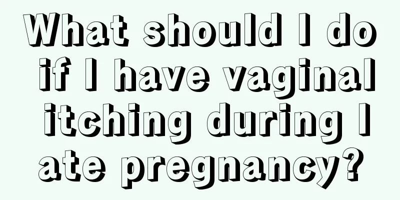 What should I do if I have vaginal itching during late pregnancy?