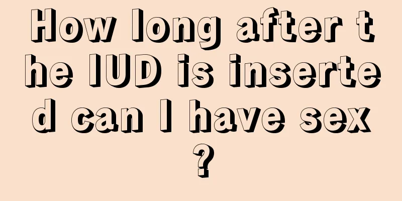 How long after the IUD is inserted can I have sex?