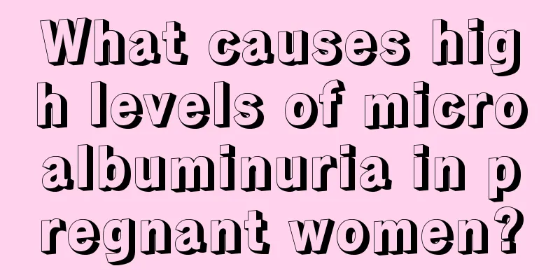 What causes high levels of microalbuminuria in pregnant women?