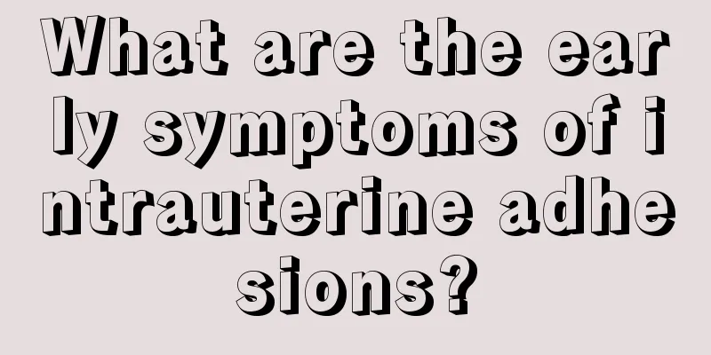 What are the early symptoms of intrauterine adhesions?