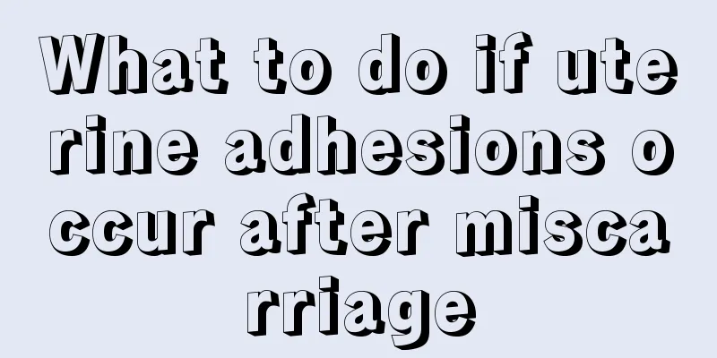 What to do if uterine adhesions occur after miscarriage