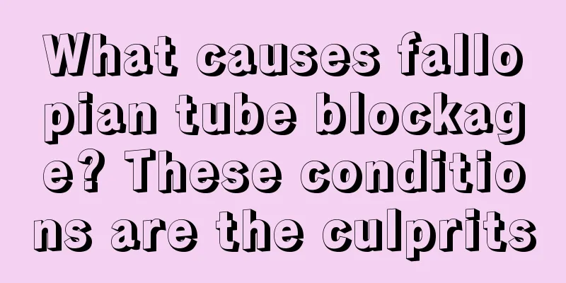 What causes fallopian tube blockage? These conditions are the culprits