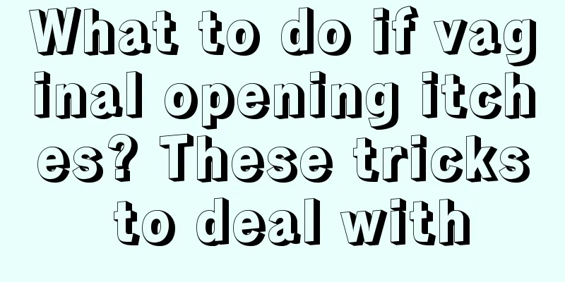 What to do if vaginal opening itches? These tricks to deal with