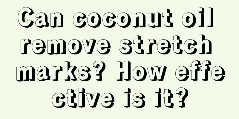 Can coconut oil remove stretch marks? How effective is it?